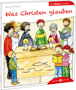 Kartonierter Einband Was Christen glauben den Kindern erklärt von Georg Schwikart