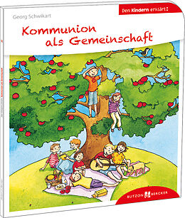 Kartonierter Einband Kommunion als Gemeinschaft den Kindern erklärt von Georg Schwikart
