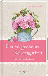 Fester Einband Der vergessene Rosengarten von Renate Schoof