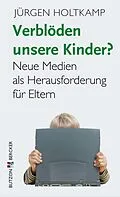 E-Book (epub) Verblöden unsere Kinder? von Jürgen Holtkamp