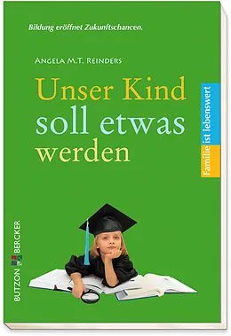 E-Book (epub) Unser Kind soll etwas werden von Angela M. T. Reinders
