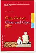E-Book (epub) Gut, dass es Oma und Opa gibt von Peter Neysters