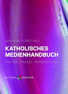 E-Book (epub) Katholisches Medienhandbuch von Jens Albers, Dieter Anschlag, Thomas Belke