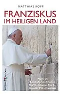 E-Book (pdf) Franziskus im Heiligen Land von Matthias Kopp