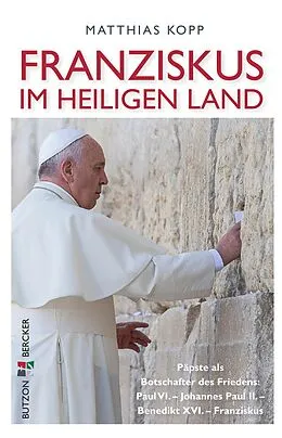 E-Book (epub) Franziskus im Heiligen Land von Matthias Kopp