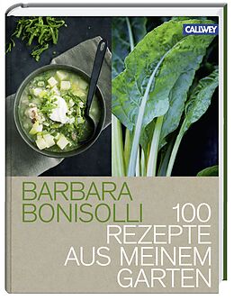 Fester Einband 100 Rezepte aus meinem Garten von Barbara Bonisolli