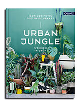 Fester Einband Urban Jungle - Wohnen in Grün von Igor Josifovic, Judith de Graaff