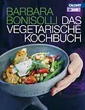 E-Book (pdf) Das vegetarische Kochbuch - eBook von Barbara Bonisolli