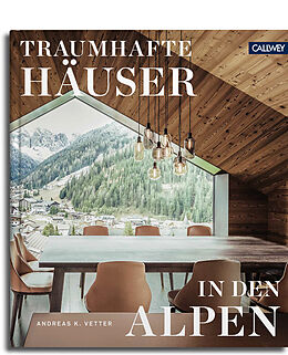 Fester Einband Traumhafte Häuser in den Alpen von Andreas K. Vetter