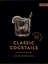 Fester Einband Classic Cocktails von Cihan Anadologlu
