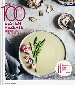 Fester Einband Die 100 besten Rezepte der besten Foodblogger 2022 von Ronja Kolls