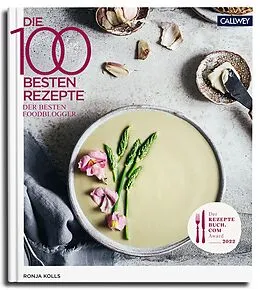 E-Book (epub) Die 100 besten Rezepte der besten Foodblogger 2022 von Ronja Kolls