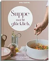 Fester Einband Suppe macht glücklich von Emily Ezekiel