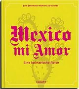 Fester Einband Mexico mi Amor von Luis Fernando Gonzalez Cortes