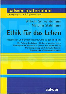 Kartonierter Einband Ethik für das Leben von Wilhelm Schwendemann, Matthias Stahlmann