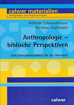 Kartonierter Einband Anthropologie - biblische Perspektiven von Wilhelm Schwendemann, Matthias Stahlmann