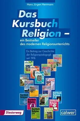 E-Book (pdf) Das Kursbuch Religion - ein Bestseller des modernen Religionsunterrichts von Hans-Jürgen Herrmann