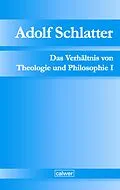 E-Book (pdf) Adolf Schlatter - Das Verhältnis von Theologie und Philosophie I von 