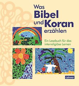 Kartonierter Einband Was Bibel und Koran erzählen von Kristina Augst, Anke Kaloudis, Esma Öger-Tunc