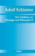 E-Book (pdf) Adolf Schlatter - Das Verhältnis von Theologie und Philosophie II von 