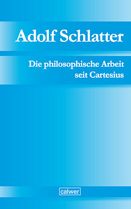 Fester Einband Adolf Schlatter - Die philosophische Arbeit seit Cartesius von 