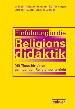 E-Book (pdf) Einführung in die Religionsdidaktik von Wilhelm Schwendemann, Katrin Hagen, Jürgen Rausch