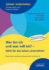 Kartonierter Einband Wer bin ich und was will ich?  Ethik für das Leben unterrichten von Wilhelm Schwendemann