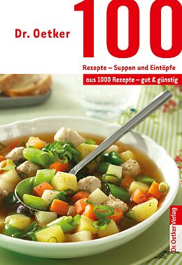 E-Book (epub) 100 Rezepte - Suppen und Eintöpfe von Dr. Oetker