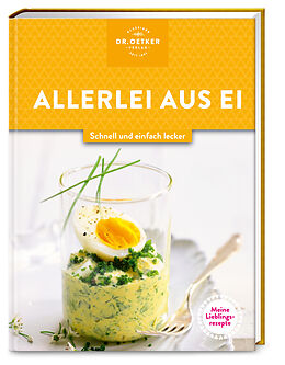 Fester Einband Meine Lieblingsrezepte: Allerlei aus Ei von Dr. Oetker Verlag, Dr. Oetker