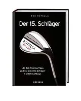 Fester Einband Der 15. Schläger von Bob Rotella