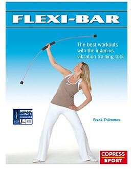 eBook (epub) Flexi-Bar: The best workouts with the ingenius vibration training tool de Frank Thömmes