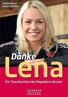 E-Book (epub) Danke Lena - Die Traumkarriere der Magdalena Neuner von Florian Kinast, Patrick Reichelt