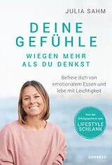 Kartonierter Einband Deine Gefühle wiegen mehr als du denkst. Befreie dich von emotionalem Essen und lebe mit Leichtigkeit. von Julia Sahm