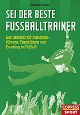 E-Book (epub) Sei der beste Fußballtrainer von DeAngelo Wiser