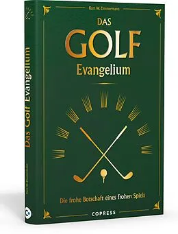 E-Book (epub) Das Golf Evangelium. Die frohe Botschaft eines frohen Spiels von Kurt W. Zimmermann