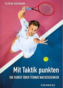 E-Book (epub) Mit Taktik punkten. Die Kunst über Tennis nachzudenken von Florian Goosmann