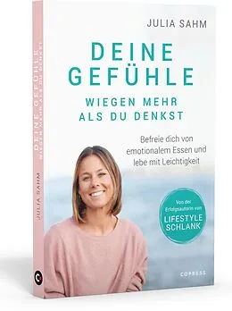 E-Book (epub) Deine Gefühle wiegen mehr als du denkst. Befreie dich von emotionalem Essen und lebe mit Leichtigkeit. von Julia Sahm