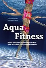 E-Book (epub) Aqua Fitness. Gelenkschonende Wassergymnastik für mehr Ausdauer, Beweglichkeit und Kraft von Andrea Röwekamp, Thorsten Dargatz