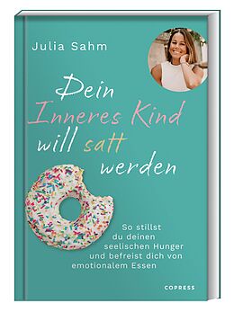 E-Book (epub) Dein Inneres Kind will satt werden von Julia Sahm