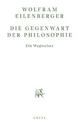E-Book (epub) Die Gegenwart der Philosophie von Wolfram Eilenberger