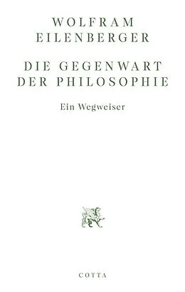 E-Book (epub) Die Gegenwart der Philosophie von Wolfram Eilenberger