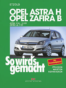 Kartonierter Einband Opel Astra H 3/04-11/09, Opel Zafira B 7/05-11/10 von Rüdiger Etzold