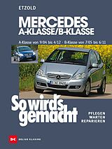 E-Book (pdf) Mercedes A-Klasse / B-Klasse A-Klasse 9/04-4/12 - B-Klasse 7/05-6/11 von Rüdiger Etzold