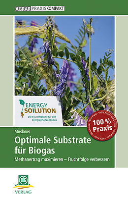 Kartonierter Einband Optimale Substrate für Biogas von Thomas Miedaner