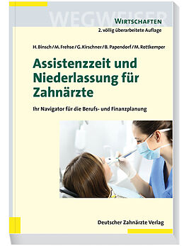 E-Book (pdf) Assistenzzeit und Niederlassung für Zahnärzte von Hans Binsch, Michael Frehse, Georg Kirschner