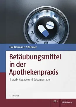 E-Book (pdf) Betäubungsmittel in der Apothekenpraxis von Klaus Häußermann, Philipp Böhmer