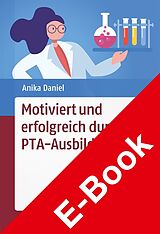 E-Book (pdf) Motiviert und erfolgreich durch die PTA-Ausbildung von Anika Daniel
