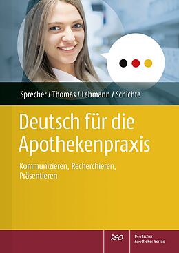 Kartonierter Einband Deutsch für die Apothekenpraxis von Nadine Yvonne Sprecher, Annette Thomas, Annegret Lehmann