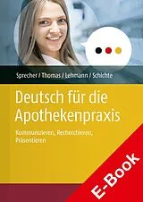 E-Book (pdf) Deutsch für die Apothekenpraxis von Nadine Yvonne Sprecher, Annette Thomas, Annegret Lehmann