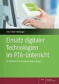 E-Book (pdf) Einsatz digitaler Technologien im PTA-Unterricht von Vanessa Fritz, Beate Riek, Annika Weidinger